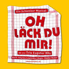 OH LÄCK DU MIR! - Ein Schweizer Musical